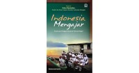 indonesia mengajar  ; Kisah para pengajar muda di pelosok negeri