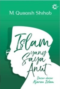 Islam yang saya anut ( Dasar dasar Ajaran Islam )