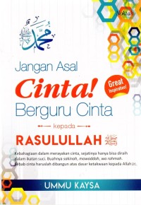 Jangan Asal Cinta ! Berguru cinta kepada Rasulullah