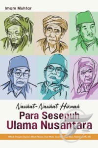 Nasihat - Nasihat Hikmah Para Ulama sesepuh ulama Nusantara